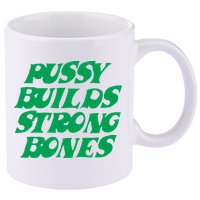 Pussy Builds Strong Bones 11oz C Handle Ceramic Mug