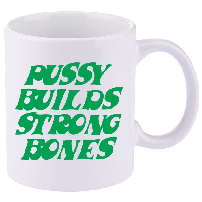 Pussy Builds Strong Bones 11oz C Handle Ceramic Mug