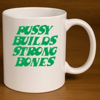 Pussy Builds Strong Bones 11oz C Handle Ceramic Mug