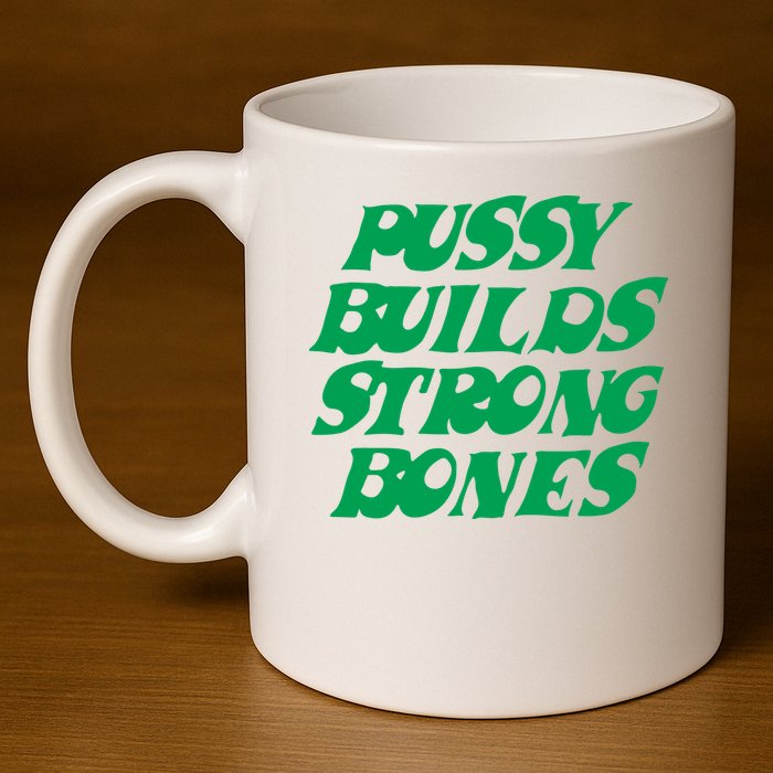 Pussy Builds Strong Bones 11oz C Handle Ceramic Mug