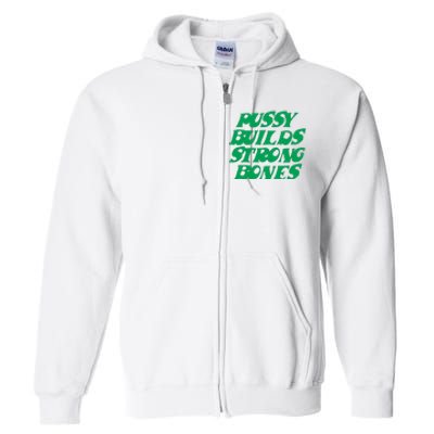 Pussy Builds Strong Bones Full Zip Hoodie