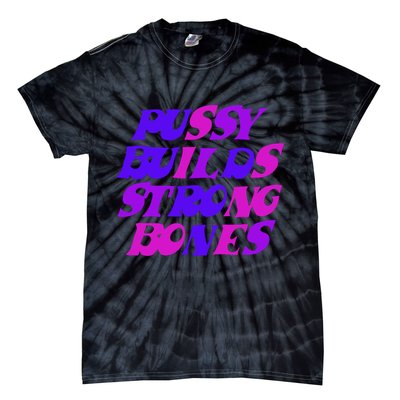 Pussy Builds Strong Bones Shirt PBSB Colored Tie-Dye T-Shirt