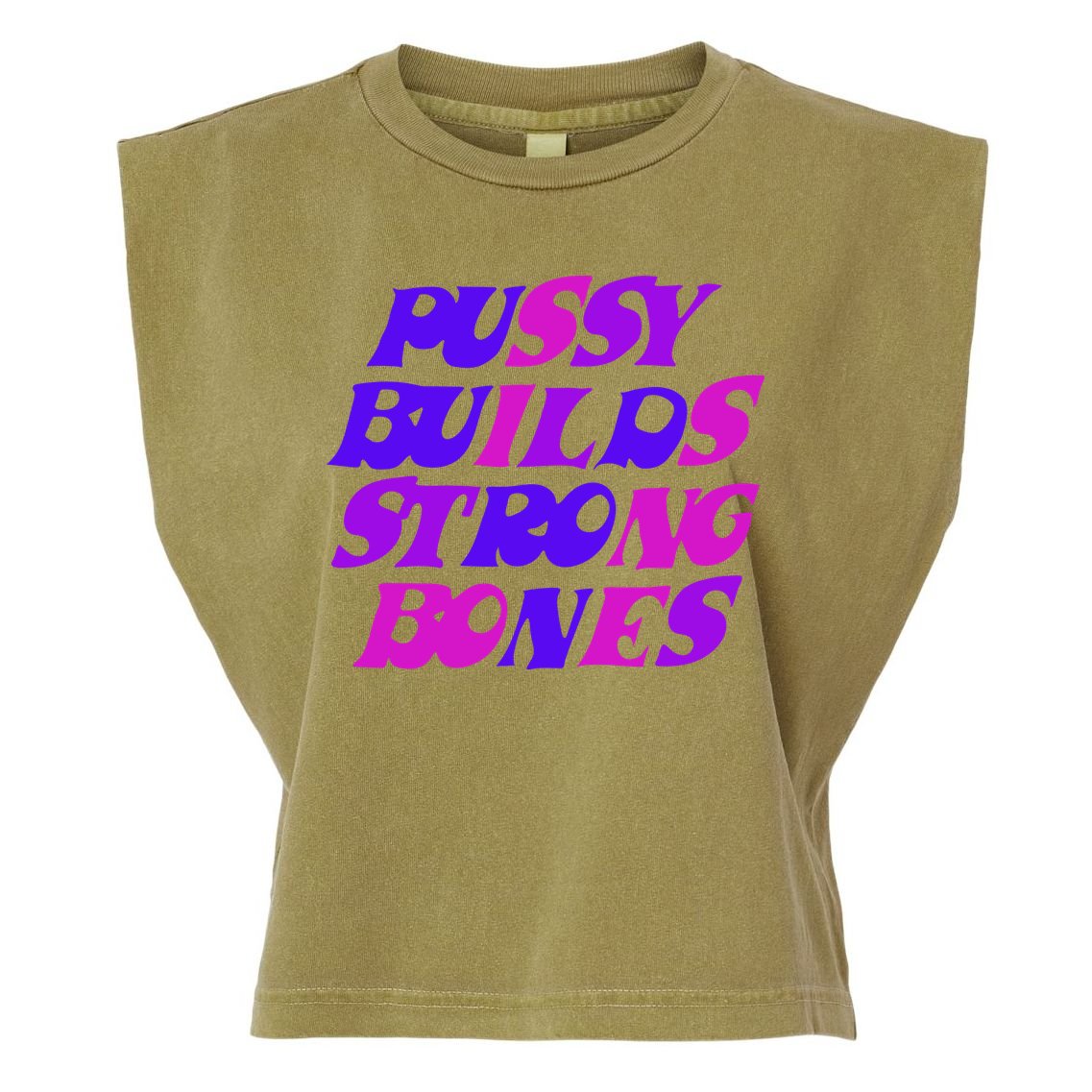 Pussy Builds Strong Bones Shirt PBSB Colored Garment-Dyed Women's Muscle Tee