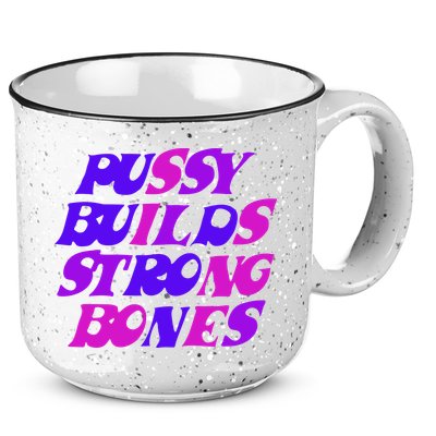 Pussy Builds Strong Bones Shirt PBSB Colored 15oz Campfire Ceramic Mug