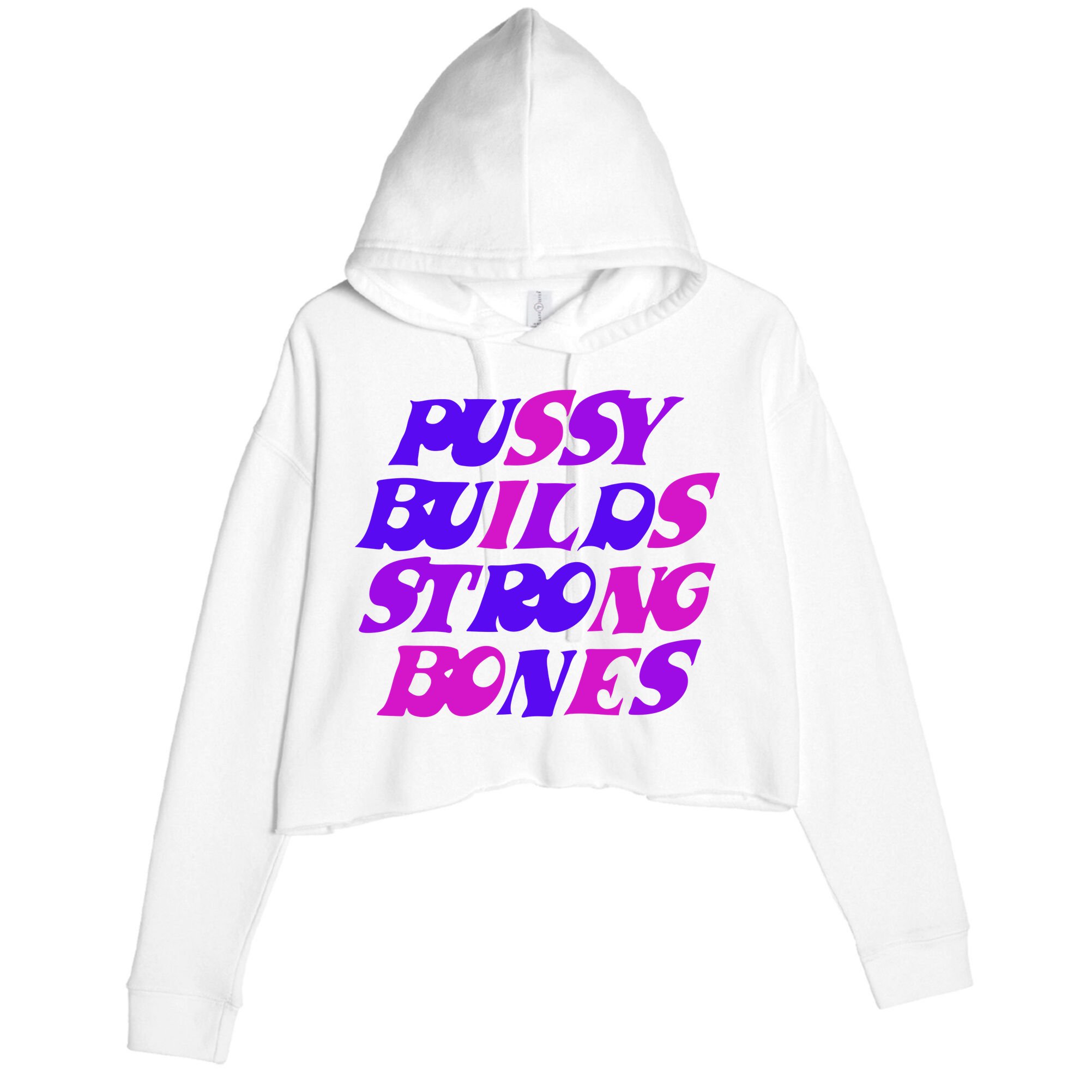 Pussy Builds Strong Bones Shirt PBSB Colored Crop Fleece Hoodie