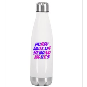 Pussy Builds Strong Bones Shirt PBSB Colored Stainless Steel Insulated Water Bottle