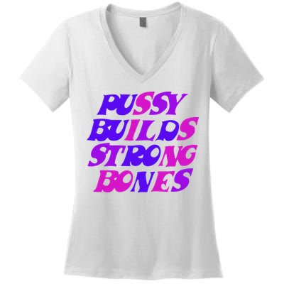 Pussy Builds Strong Bones Shirt PBSB Colored Women's V-Neck T-Shirt