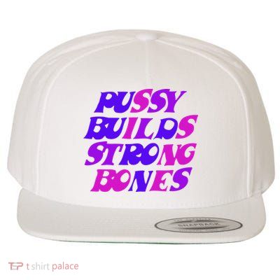 Pussy Builds Strong Bones Shirt PBSB Colored Wool Snapback Cap