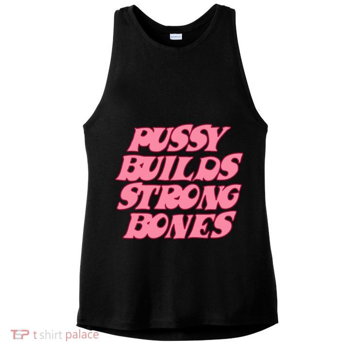 Pussy Builds Strong Bones Shirt PBSB Colored Ladies PosiCharge Tri-Blend Wicking Tank