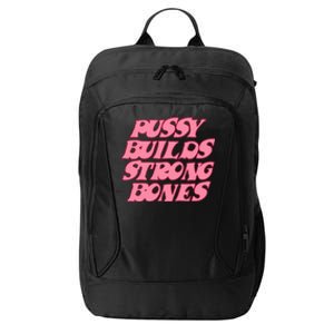 Pussy Builds Strong Bones Shirt PBSB Colored City Backpack