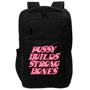 Pussy Builds Strong Bones Shirt PBSB Colored Impact Tech Backpack