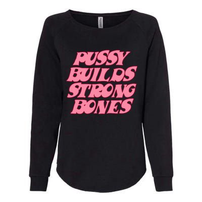 Pussy Builds Strong Bones Shirt PBSB Colored Womens California Wash Sweatshirt