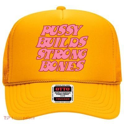 Pussy Builds Strong Bones Shirt PBSB Colored High Crown Mesh Back Trucker Hat