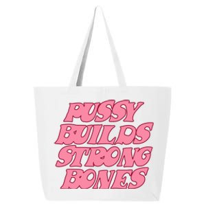 Pussy Builds Strong Bones Shirt PBSB Colored 25L Jumbo Tote