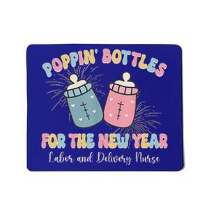 Poppin Bottles The Labor And Delivery Crew New Years 2025 Mousepad