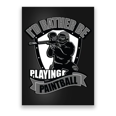 Paint Balling Tee I'd Rather Be Playing Paintball Poster