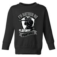 Paint Balling Tee I'd Rather Be Playing Paintball Toddler Sweatshirt