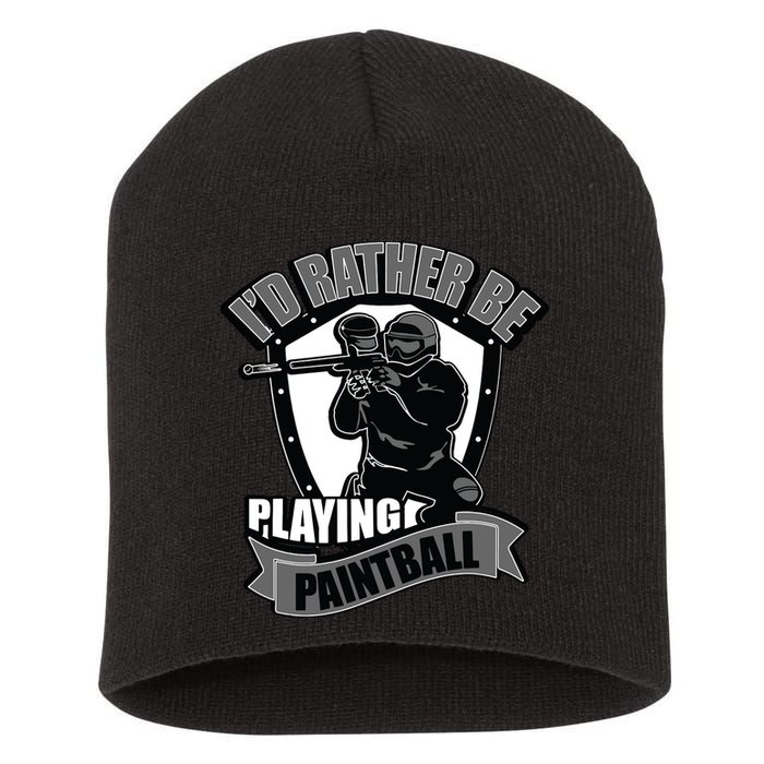 Paint Balling Tee I'd Rather Be Playing Paintball Short Acrylic Beanie