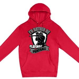 Paint Balling Tee I'd Rather Be Playing Paintball Premium Pullover Hoodie