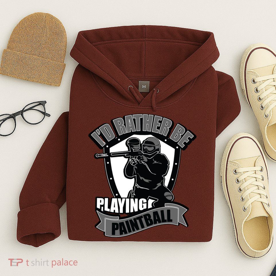 Paint Balling Tee I'd Rather Be Playing Paintball Hoodie
