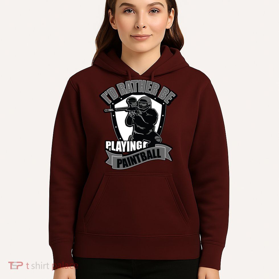 Paint Balling Tee I'd Rather Be Playing Paintball Hoodie