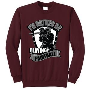 Paint Balling Tee I'd Rather Be Playing Paintball Tall Sweatshirt