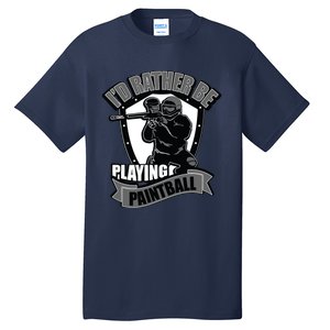 Paint Balling Tee I'd Rather Be Playing Paintball Tall T-Shirt