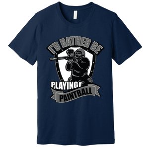 Paint Balling Tee I'd Rather Be Playing Paintball Premium T-Shirt