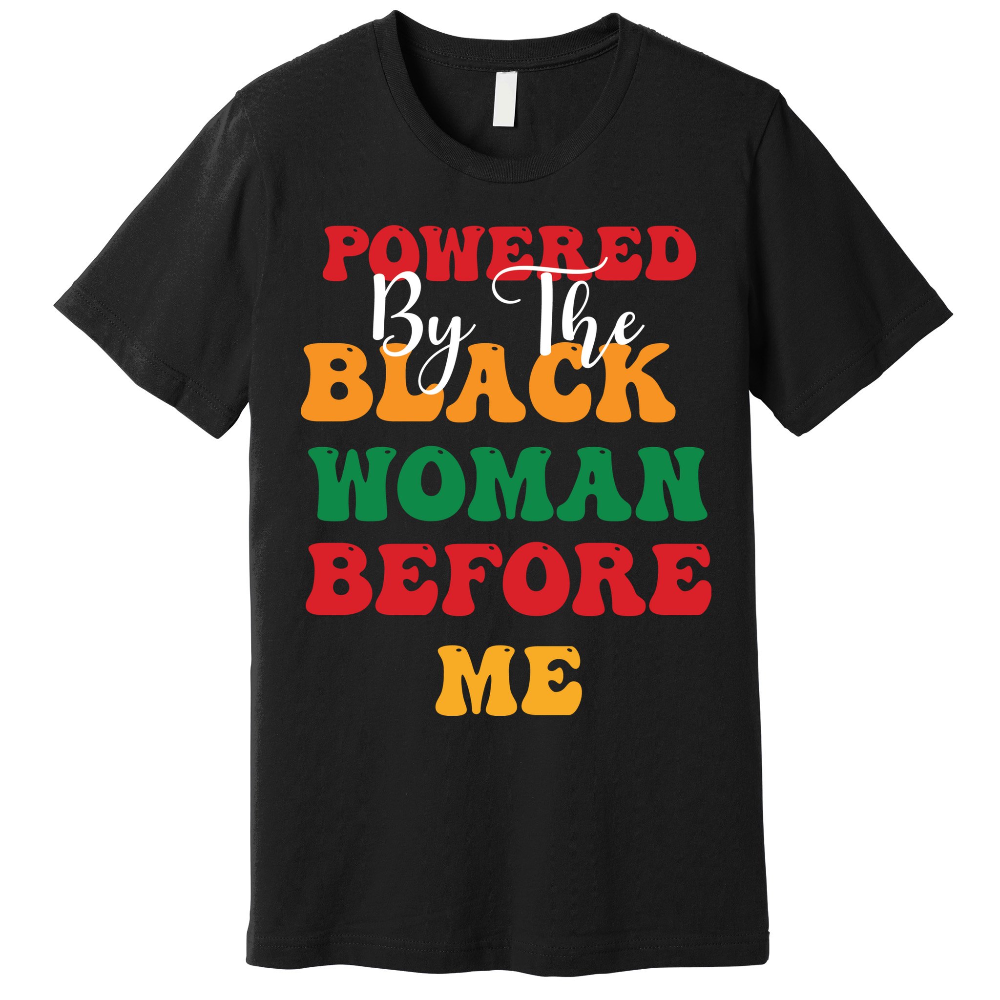 Powerd By The Black Woman Before Me For Juneteenth Day Gift Premium T-Shirt