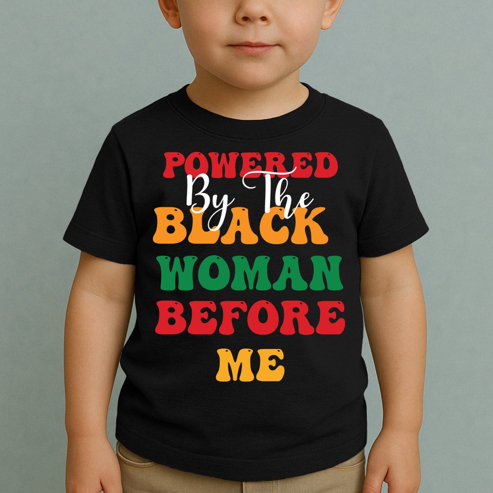Powerd By The Black Woman Before Me For Juneteenth Day Gift Toddler T-Shirt