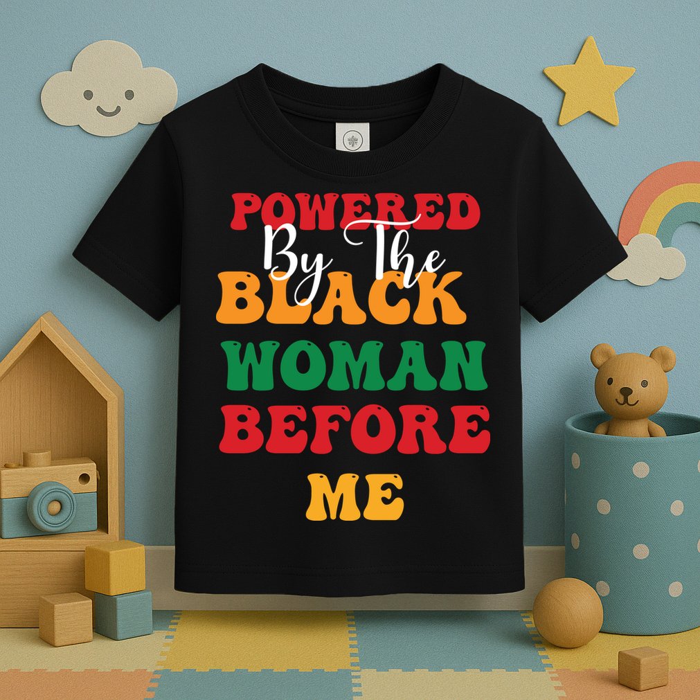Powerd By The Black Woman Before Me For Juneteenth Day Gift Toddler T-Shirt