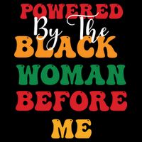 Powerd By The Black Woman Before Me For Juneteenth Day Gift Wool Snapback Cap