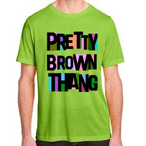 Pretty Brown Thang African American Black Blm Gift Adult ChromaSoft Performance T-Shirt