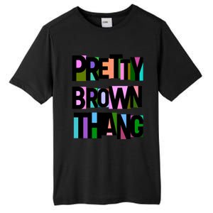 Pretty Brown Thang African American Black Blm Gift Tall Fusion ChromaSoft Performance T-Shirt