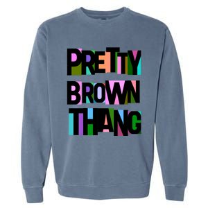 Pretty Brown Thang African American Black Blm Gift Garment-Dyed Sweatshirt