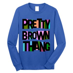 Pretty Brown Thang African American Black Blm Gift Long Sleeve Shirt