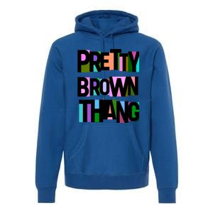 Pretty Brown Thang African American Black Blm Gift Premium Hoodie