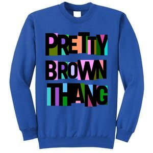 Pretty Brown Thang African American Black Blm Gift Tall Sweatshirt