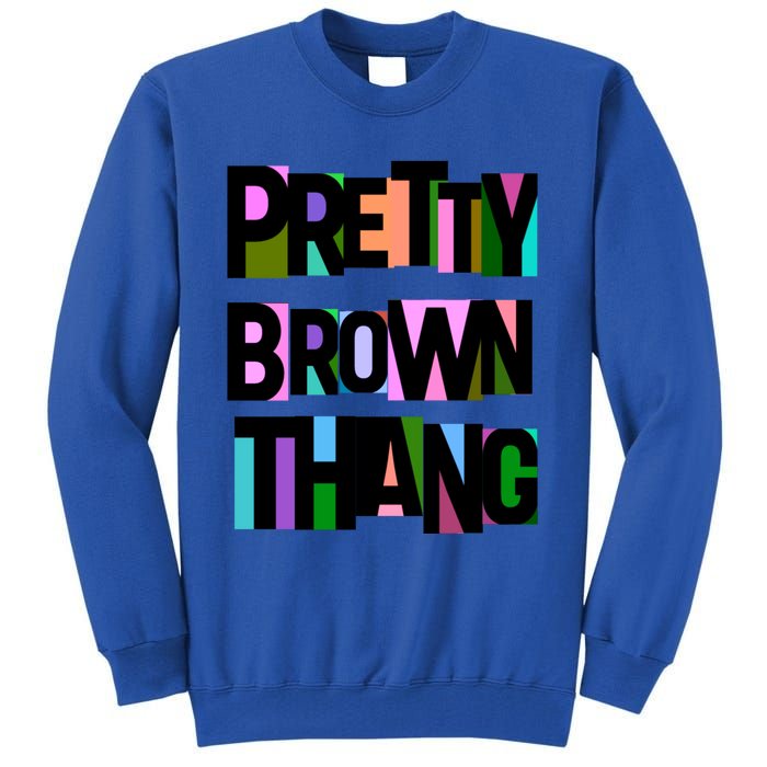 Pretty Brown Thang African American Black Blm Gift Tall Sweatshirt