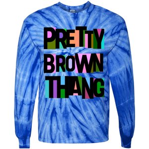 Pretty Brown Thang African American Black Blm Gift Tie-Dye Long Sleeve Shirt