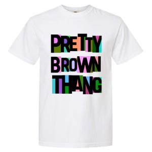 Pretty Brown Thang African American Black Blm Gift Garment-Dyed Heavyweight T-Shirt