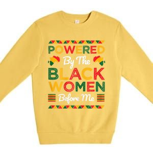 Powered By The Black Women Before Me Black History Month Premium Crewneck Sweatshirt