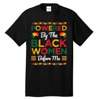 Powered By The Black Women Before Me Black History Month Tall T-Shirt