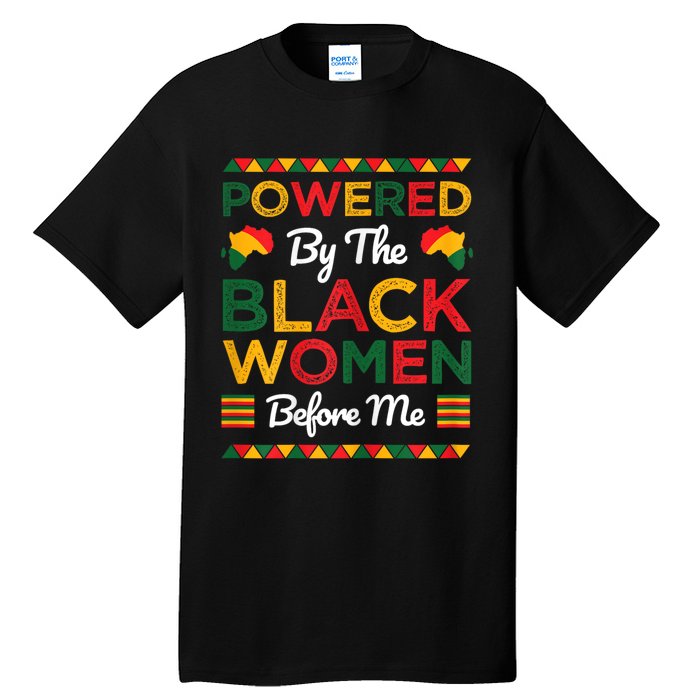 Powered By The Black Women Before Me Black History Month Tall T-Shirt