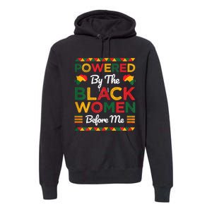 Powered By The Black Women Before Me Black History Month Premium Hoodie