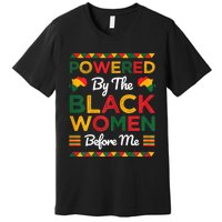 Powered By The Black Women Before Me Black History Month Premium T-Shirt