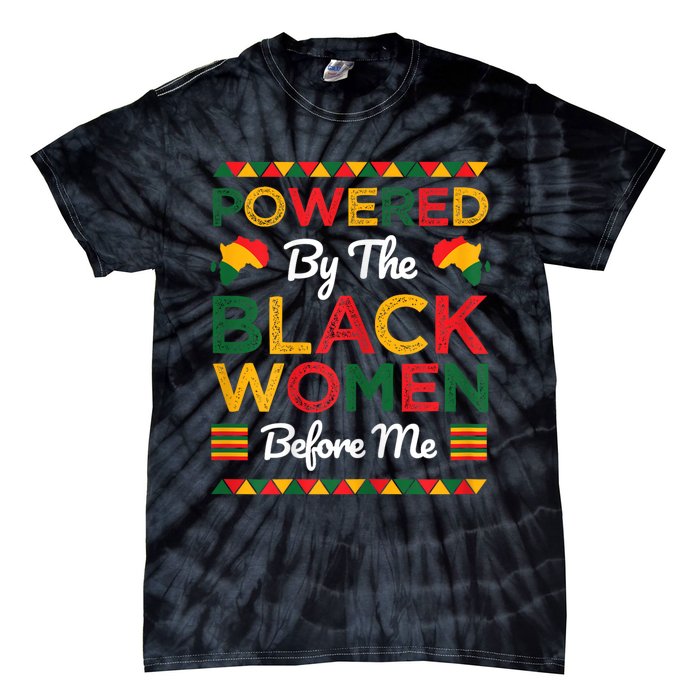 Powered By The Black Women Before Me Black History Month Tie-Dye T-Shirt