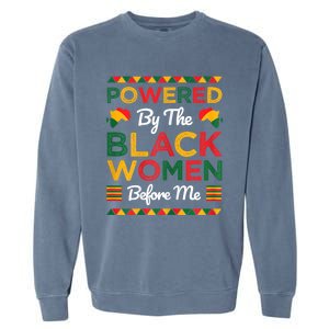 Powered By The Black Women Before Me Black History Month Garment-Dyed Sweatshirt