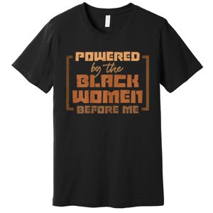 Powered By The Black Women Before Me Black History African Premium T-Shirt