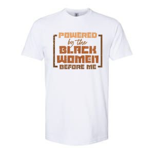 Powered By The Black Women Before Me Black History African Softstyle CVC T-Shirt